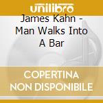 James Kahn - Man Walks Into A Bar cd