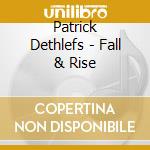 Patrick Dethlefs - Fall & Rise cd