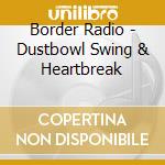 Border Radio - Dustbowl Swing & Heartbreak cd