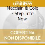 Macclain & Cole - Step Into Now cd
