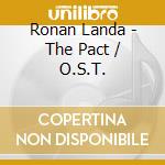 Ronan Landa - The Pact / O.S.T. cd musicale di Ronan Landa