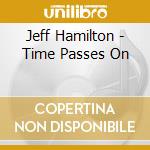 Jeff Hamilton - Time Passes On cd