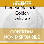 Pamela Machala - Golden Delicious cd