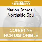 Marion James - Northside Soul cd musicale di Marion James