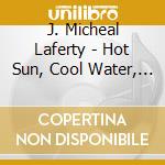 J. Micheal Laferty - Hot Sun, Cool Water, Sandy Boots cd