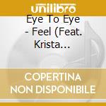 Eye To Eye - Feel (Feat. Krista Parrish) cd