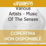 Various Artists - Music Of The Senses cd