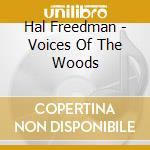 Hal Freedman - Voices Of The Woods cd
