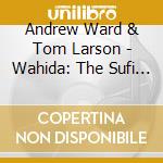 Andrew Ward & Tom Larson - Wahida: The Sufi Second Line cd musicale di Andrew Ward & Tom Larson