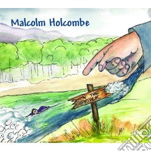Malcolm Holcombe - Down The River cd musicale di Holcombe Malcom
