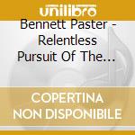 Bennett Paster - Relentless Pursuit Of The Beautiful cd musicale di Bennett Paster
