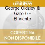 George Oldziey & Gato 6 - El Viento cd