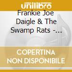 Frankie Joe Daigle & The Swamp Rats - Hot & Spicy cd