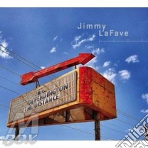 Jimmy Lafave - Depending On The Distance cd musicale di Jimmy Lafave