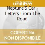 Neptune'S Car - Letters From The Road cd musicale di Neptune'S Car