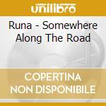 Runa - Somewhere Along The Road cd musicale di Runa