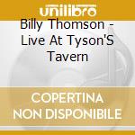 Billy Thomson - Live At Tyson'S Tavern cd