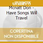 Mcnatt Don - Have Songs Will Travel cd