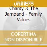 Charity & The Jamband - Family Values cd