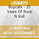 Bopcats - 25 Years Of Rock N Roll