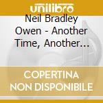 Neil Bradley Owen - Another Time, Another Face cd