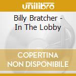 Billy Bratcher - In The Lobby cd