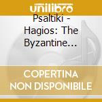 Psaltiki - Hagios: The Byzantine Liturgy cd