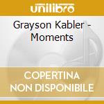 Grayson Kabler - Moments cd musicale di Grayson Kabler