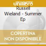 Russell Wieland - Summer Ep cd