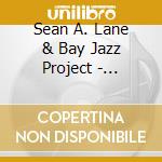 Sean A. Lane & Bay Jazz Project - Runnin' To Riverside