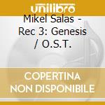 Mikel Salas - Rec 3: Genesis / O.S.T. cd musicale di Mikel Salas