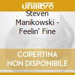 Steven Manikowski - Feelin' Fine cd