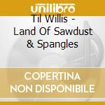 Til Willis - Land Of Sawdust & Spangles cd