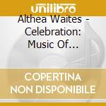 Althea Waites - Celebration: Music Of American Composers cd musicale di Althea Waites
