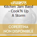 Kitchen Jam Band - Cook'N Up A Storm cd musicale di Kitchen Jam Band