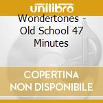 Wondertones - Old School 47 Minutes cd