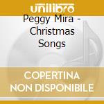 Peggy Mira - Christmas Songs cd musicale di Peggy Mira
