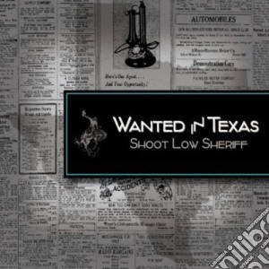 Shoot Low Sheriff - Wanted In Texas cd musicale di Shoot Low Sheriff