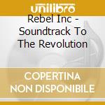 Rebel Inc - Soundtrack To The Revolution