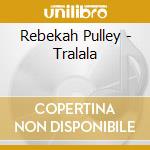 Rebekah Pulley - Tralala cd