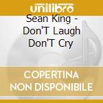 Sean King - Don'T Laugh Don'T Cry cd