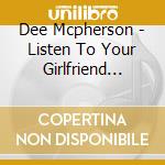 Dee Mcpherson - Listen To Your Girlfriend Sing!