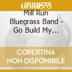 Mill Run Bluegrass Band - Go Build My Church cd