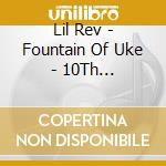 Lil Rev - Fountain Of Uke - 10Th Anniversary Edition cd