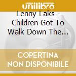 Lenny Laks - Children Got To Walk Down The Road cd