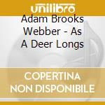 Adam Brooks Webber - As A Deer Longs cd