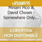 Miriam Pico & David Chown - Somewhere Only We Know cd