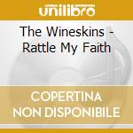 The Wineskins - Rattle My Faith cd