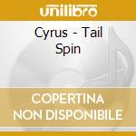Cyrus - Tail Spin cd
