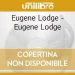 Eugene Lodge - Eugene Lodge cd